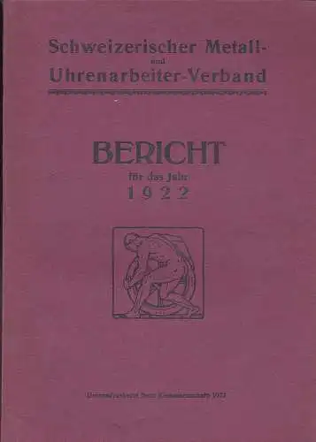 Schweizerischer Metall - und Uhrenarbeiter-Verband: Schweizerischer Metall- und Uhrenarbeiter-Verband :  Bericht für das Jahr 1922. 
