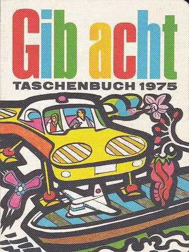 Arbeitsgemeinschaft für Jugendschutz, Wiesbaden (Hrsg): Gib acht Taschenbuch 1975. 