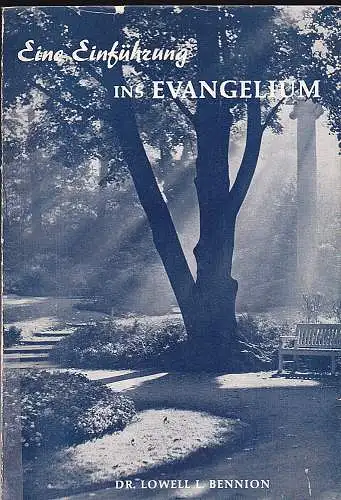 Bennion, Lowell L. und Kirche Jesu Christi der letzten Tage (Hrsg): Eine Einführung ins Evangelium. 