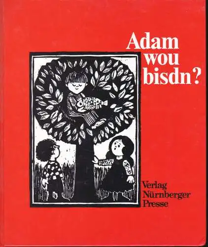 Kleinlein, Lothar (Hrsg), Stauber, Christa (Holzschnitte): Adam wou bisdn? Nürnberger Kinderverse. 