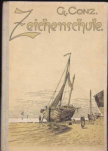 Conz, Gustav: Zeichenschule. Anleitung zum Selbstunterricht, mit 80 Illustrationen. 