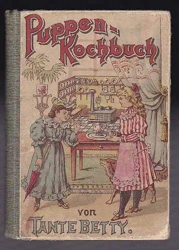 Tante Betty: Nürnberger Puppenkochbuch von Tante Betty. 