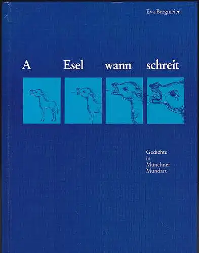 Bergmeier, Eva: A Esel wann schreit. Gedichte in Münchner Mundart. 