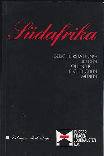 Bürger fragen Journalisten e.V. (Hrsg): Südafrika. Berichterstattung in den öffentlich-rechtlichen Medien. 