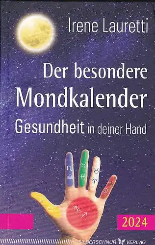 Lauretti, Irene: Der besondere Mondkalender 2024: Gesundheit in deiner Hand. 