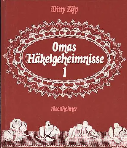 Zijp, Diny: Omas Häkelgeheimnisse 1, 60 Häkelmuster aus alter Zeit. 