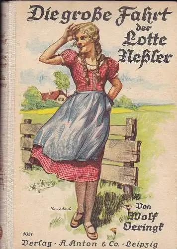 Oeringk, Wolf: Die große Fahrt der Lotte Neßler. Ein Mädchenschicksal aus dem großen Kriege. 