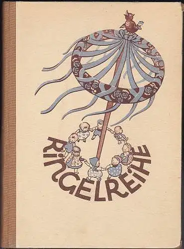 Nadler, Gertraud (Hrsg.) und Rehm, Maria (Zeichnungen): Ringel Reihe. Ein Kinderspielbuch mit Spielbeschreibungen. 
