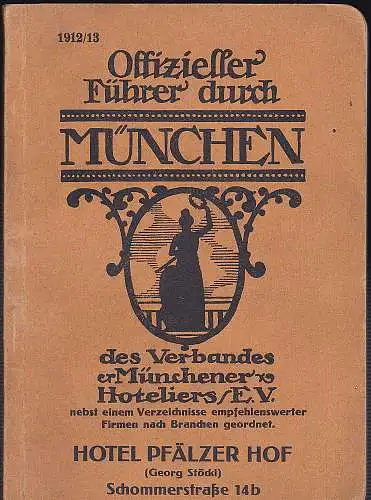 Verband Münchener Hoteliers: Offizieller Führer durch München des Verbandes Münchener Hoteliers 1912/13. 