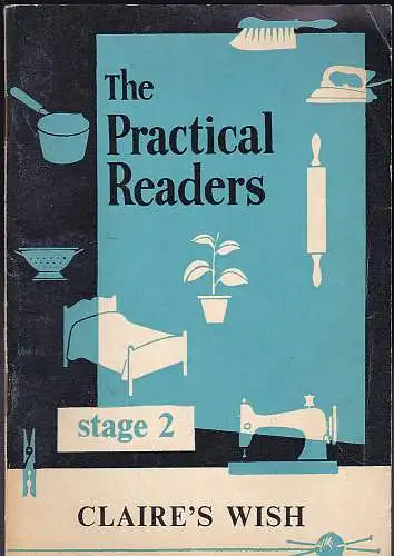 Thornley, Nora and G.C. (Text) Newby, Roy (Illustrations): The Practical Readers, Stage 2 :  Claire's Wish. 