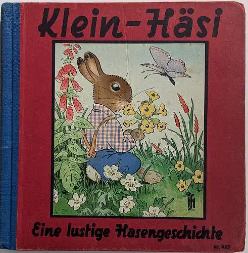 Petersen, C.O. (Illustrationen) und Speisebecher, Marianne  (Text): Klein-Häsi. Eine lustige Hasengeschichte. 