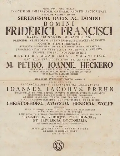 Proklamation zur Amtseinführung des Rektors Peter Johannes Hecker. "[...]Friderici Francisci Ducis regnantis Megapolitani... Domini nostri indulgentissimi Rectore academiae magnifico... M. Petro Ioanne Heckero. Matheseos Professore.. 