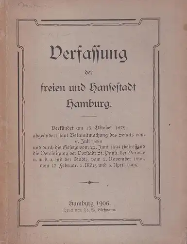 Verfassung der freien und Hansestadt Hamburg. Verkündet am 13. Oktober 1879, abgeändert laut Bekanntmachung des Senats vom 6. Juli 1888 und durch die Gesetze vom.. 