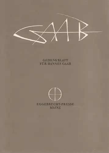 Gedenkblatt für Hannes Gaab. [Für seine Freunde von Cornelia, Hans A. Halbey und der Eggebrecht-Presse]. 