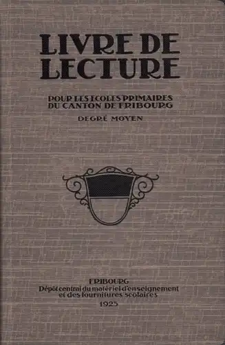 Livre de lecture pour les écoles primaires du Canton de Fribourg. Degré moyen. (Illustrations de Jean Berchier, Eugène Reichlen et Fernand Caille). 