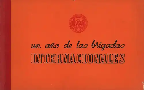Un año de las brigadas internacionales. [Ein Jahr internationale Brigaden]. REPRINT der Ausgabe Madrid 1937.  Hauptband u. Begleitheft (zus. 2 Tle). 