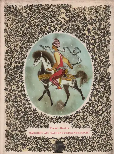 Märchen aus Tausendundeiner Nacht. F. Hrubín erzählt. Illustriert von Jiri Trnka. (Aus dem Tschechischen übersetzt von Erich Bertleff). 