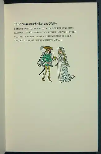 Der Roman von Tristan und Isolde. Erneut von Joseph Bédier, in der Übertragung Rudolf G. Bindings. Eine Liebhaberausgabe der Trajanus-Presse zu Frankfurt am Main. 