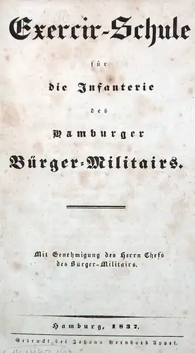 Exercir-Schule für die Infanterie des Hamburger Bürger-Militairs. Mit Genehmigung des Herrn Chefs des Bürger-Militairs. 