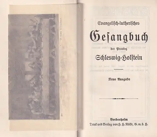 Evangelisch-lutherisches Gesangbuch der Provinz Schleswig-Holstein. Neue Ausgabe. (Hrsg. von dem Königlichen evangelisch-lutherischen Konsistorium in Kiel in Gemäßheit der Beschlüsse der zweiten ordentlichen Gesamtsynode 1883). 