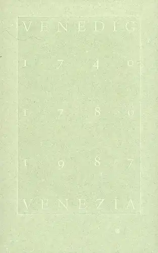 Venedig 1740, 1786, 1987 - Venezia 1740, 1786, 1987. Johann Caspar Goethe: Zwei Briefe aus dem Band Reise durch Italien im Jahre 1740 / Johann Wolfgang Goethe: Italiänische Reise, acht der Berichte Venedig betreffend. 