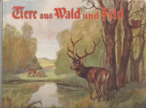 Tiere aus Wald und Feld. 