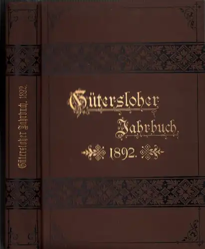 Gütersloher Jahrbuch für Freunde und frühere Schüler, hrsg. zum Besten des Evangelischen Gymnasiums zu Gütersloh. JAHRGANG 2, 1892. 