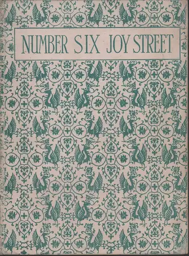 Number Six Joy Street. A medley of prose & verse for boys and girls. By Walter de la Mare, Compton Mackenzie, Eleanor Farjeon, Lord Dunsany, Roy Meldrum, Mabel Marlowe, Hugh Chesterman, Madeleine Nightingale, Laurence Housman, Valery Carrick, Marian Allen