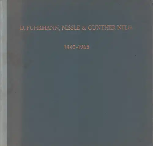 D. Fuhrmann, Nissle & Günther Nflg. 1840-1965. (Archivforschung: Hermann Johann). 