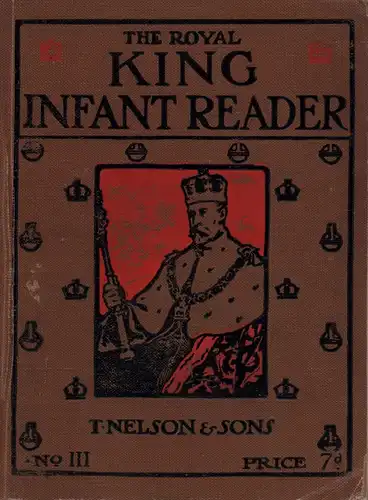 The Royal King Infant Reader. NO. 3. Introductory to the Royal Prince or Royal Princess Readers. 