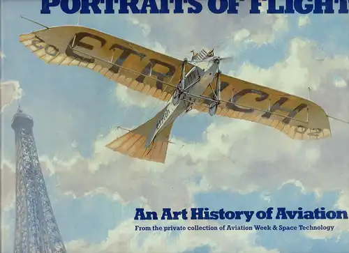 Portraits of flight. VOL. 1. An art history of Aviation. From the private collection of Aviation week & space technology. [Foreword by William H. Gregory]. 