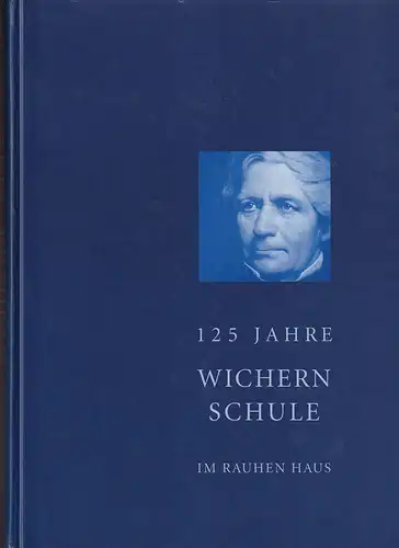 125 Jahre Wichern-Schule im Rauhen Haus. 1874-1999. Festschrift 1999. (Hrsg. unter Red. von Renate Billig, Irmgard Dwars, Detlev Eggers u.v.a.). (Mit Vorworten von Dietrich Sattler u. Götz Jeran sowie Grußworten von Maria Jepsen u. Peter Daschner). 