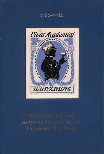 Studentenschaft und Korporationswesen an der Universität Würzburg 1582-1982. Hrsg. zur 400-Jahrfeier der Alma Julia - Maximiliana vom Institut für Hochschulkunde an der Universität Würzburg. Redigiert von Rolf-Joachim Baum, Ulrich Becker u.a. 