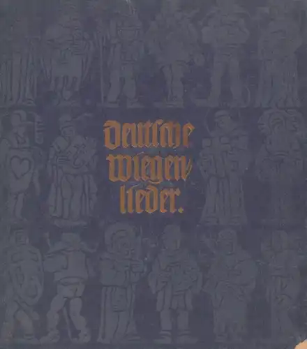 Deutsche Wiegenlieder. In Wort und Weise ausgewählt von Hans Fraungruber. Schrift und Bilder von R. Daenert. 