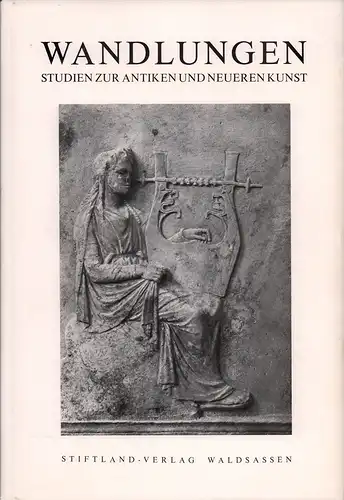 Wandlungen. Studien zur antiken und neueren Kunst. (Hrsg. vom Institut für Klassische Archäologie der Universität München. Mit einem Nachwort von Ingeborg Scheibler u. Henning Wrede). 