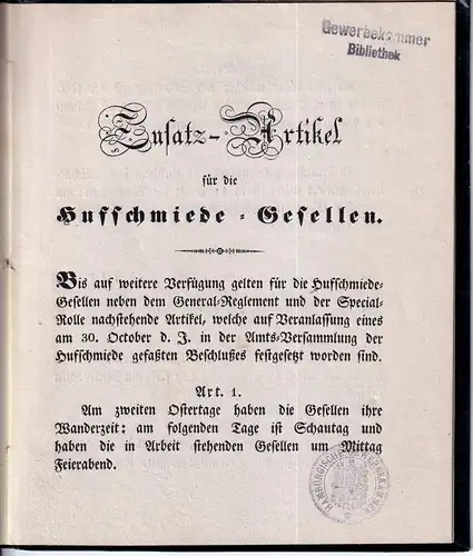 Zusatz Artikel für die Hufschmiede Gesellen. "Bis auf weitere Verfügung gelten für die Hufschmiede Gesellen neben dem General Reglement und der Special Rolle nachstehende Artikel.. 