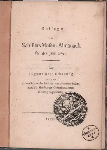Beilage zu Schillers Musen-Almanach für das Jahr 1797. Zur allgemeinen Erbauung aus dem dritten Stücke der Beiträge von gelehrten Sachen zum N[euen]. Hamburger Correspondenten versartig abgedruckt. 