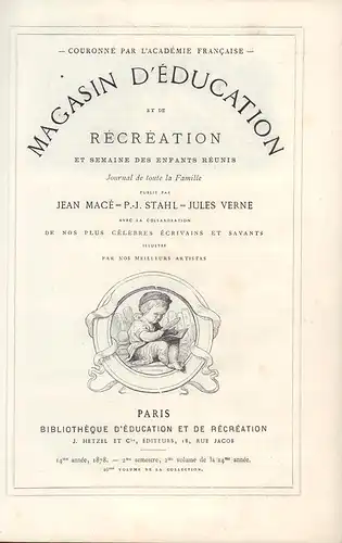 Magasin d'éducation et de récréation et semaine des enfants réunis. Journal de toute la famille. Publié par Jean Macé, P.-J. Stahl (et) Jules Verne. 14me année, 2me semestre, 2me volume (in 1 Bd). 