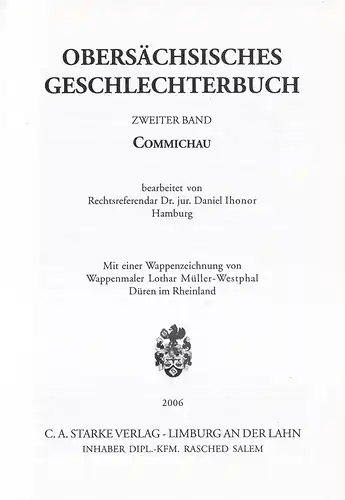 Obersächsisches Geschlechterbuch. BAND 2 [SACHSEN] und BAND COMMICHAU. Bearb. von Daniel Ihonor. Mit einer Wappenzeichnung von Lothar Müller-Westphal. (Vorwort von Gerhard Commichau). 2 Bde. 