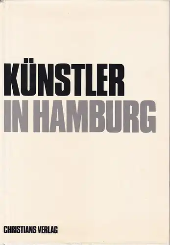 Künstler in Hamburg. (Hrsg. von der Kulturbehörde der Freien und Hansestadt Hamburg unter Red. von Elisabeth Axmann, Bernd Koether u. Manfred Pixa). 