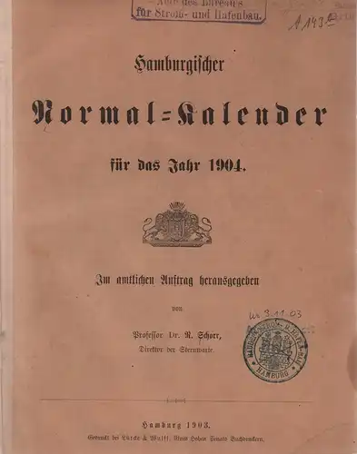 Hamburgischer Normal-Kalender für das Jahr 1904. Im amtlichen Auftrag hrsg. von R. Schorr. 