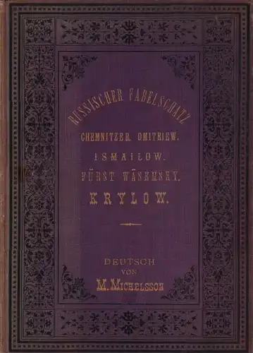 Russischer Fabelschatz. Chemnitzer, Dmitriew, Ismailow, Fürst Wäsemsky, Krylow. Deutsch von Moritz Michelsson. 