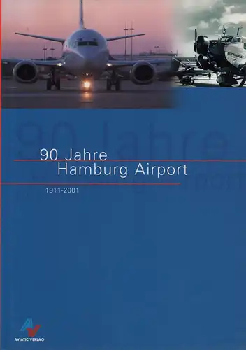 90 Jahre Hamburg Airport. 1911-2001. 