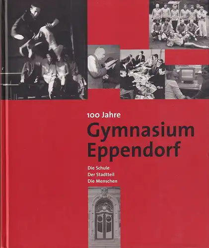 Einhundert Jahre Gymnasium Eppendorf. 1904-2004. Die Schule, der Stadtteil, die Menschen. (Redaktionsteam "Spurensuche" Heiner Eggert, Brigitte Grosse-Stölten, Ernst Jordan, Martina Heuer-Lischke, Reinhard Möller, Heinz Oberlach...