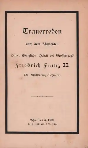 Trauerreden nach dem Abscheiden seiner Königlichen Hoheit des Großherzoges Friedrich Franz II. von Mecklenburg-Schwerin. 