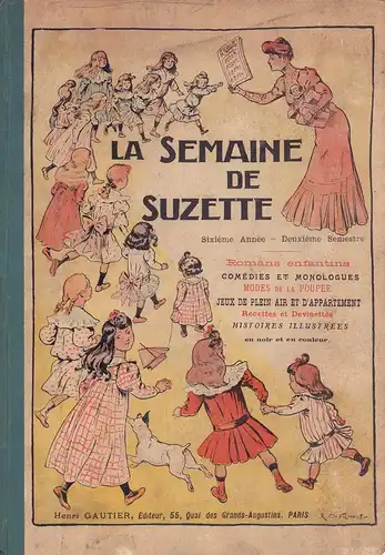 La Semaine de Suzette. Romans enfantins. Comédies et monologues. Modes de la poupée. Jeux de plein air et d'appartement. Petits travaux. Recettes et devinettes. Concours.. 