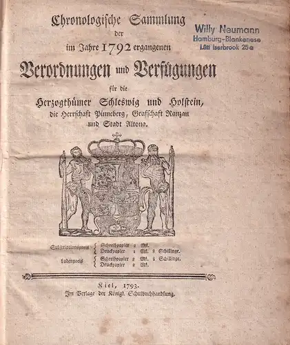 Chronologische Sammlung der im Jahre 1792 ergangenen königlichen Verordnungen und Verfügungen für die Herzogthümer Schleswig und Holstein, die Herrschaft Pinneberg, Grafschaft Ranzau und Stadt Altona. 