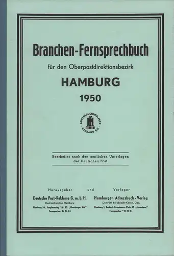 Branchen-Fernsprechbuch für den Oberpostdirektionsbezirk Hamburg 1950. REPRINT. Bearbeitet nach den amtlichen Unterlagen der Deutschen Post. Hrsg. von Deutsche Post-Reklame G.m.b.H. 
