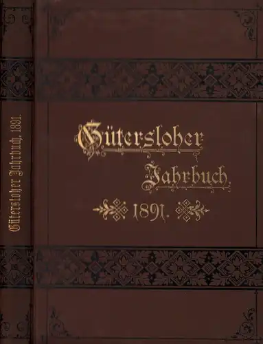 Gütersloher Jahrbuch für Freunde und frühere Schüler, hrsg. zum Besten des Evangelischen Gymnasiums zu Gütersloh. JAHRGANG 1, 1891. 