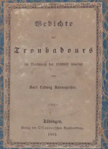 Gedichte der Troubadours. Im Versmaaß der Urschrift übers. von Karl Ludwig Kannegießer. 